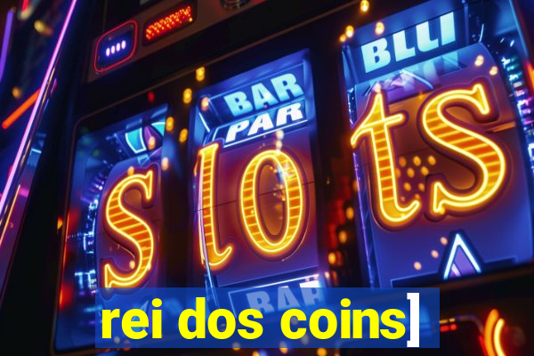 rei dos coins]